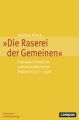 "Die Raserei der Gemeinen"