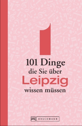 101 Dinge, die Sie über Leipzig wissen müssen