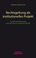 Rechtsgeltung als institutionelles Projekt