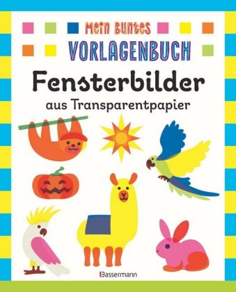 Mein buntes Vorlagenbuch - Fensterbilder aus Transparentpapier