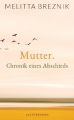 Mutter. Chronik eines Abschieds