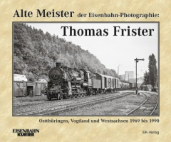 Alte Meister der Eisenbahn-Photographie: Thomas Frister