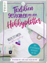 Textilien gestalten mit dem Hobbyplotter