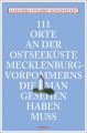 111 Orte an der Ostseeküste Mecklenburg-Vorpommerns, die man gesehen haben muss