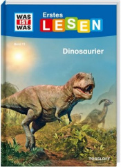 WAS IST WAS Erstes Lesen: Dinosaurier