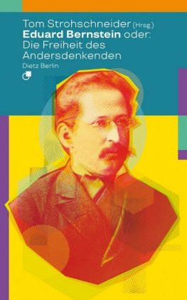 Eduard Bernstein oder: Die Freiheit des Andersdenkenden