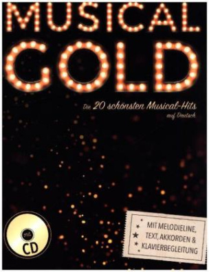 Musical Gold - Die 20 schönsten Musical-Hits auf Deutsch, m. Audio-CD