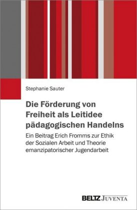 Die Förderung von Freiheit als Leitidee pädagogischen Handelns