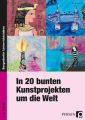 In 20 bunten Kunstprojekten um die Welt