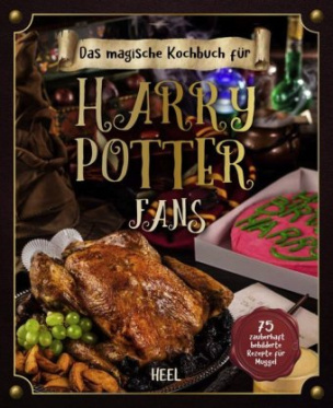 Das inoffizielle Kochbuch für Harry Potter Fans