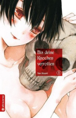 Bis deine Knochen verrotten. Bd.1