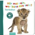 Hör mal rein, wer kann das sein? - Tierbabys, m. Soundeffekten