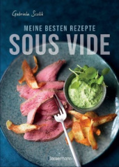 Meine besten Rezepte - Sous Vide