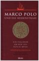 Marco Polo Die Seidenstraße