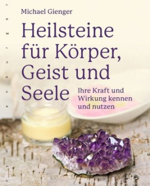 Heilsteine für Körper, Geist und Seele