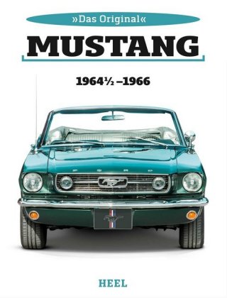 Das Original: Ford Mustang 1964 1/2 bis 1966