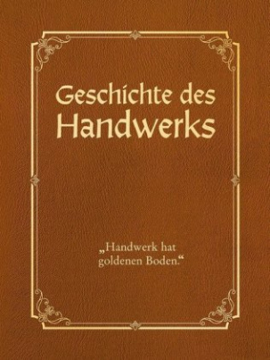 Die Geschichte des Handwerks