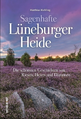 Sagenhafte Lüneburger Heide