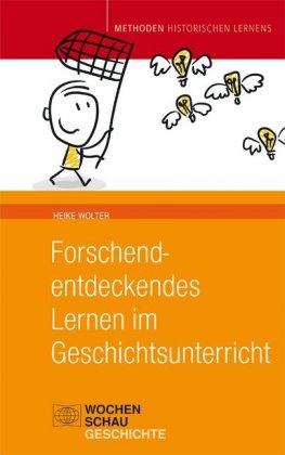 Forschend-entdeckendes Lernen im Geschichtsunterricht