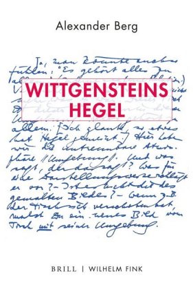 Wittgensteins Hegel