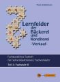 Lernfelder der Bäckerei und Konditorei Verkauf - Testheft Teil 3 - Fachstufe II