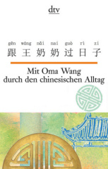 Mit Oma Wang durch den chinesischen Alltag