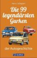 Die 99 legendärsten Gurken der Autogeschichte