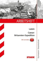 Arbeitsheft Gymnasium - Latein - Caesar: Britannien-Expedition