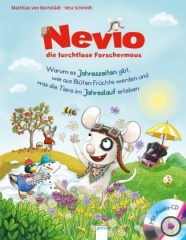 Nevio, die furchtlose Forschermaus - Warum es Jahreszeiten gibt, wie aus Blüten Früchte werden und was die Tiere im Jahreslauf erleben, m. Audio-CD