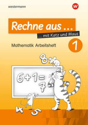 Rechne aus mit Katz und Maus - Mathematik Arbeitsheft. Tl.1