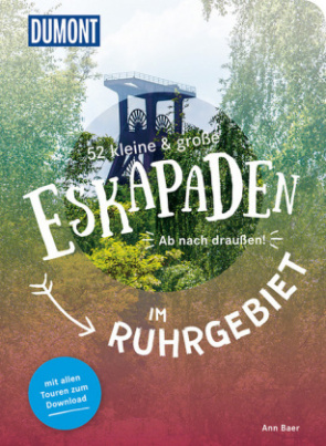 52 kleine & große Eskapaden im Ruhrgebiet