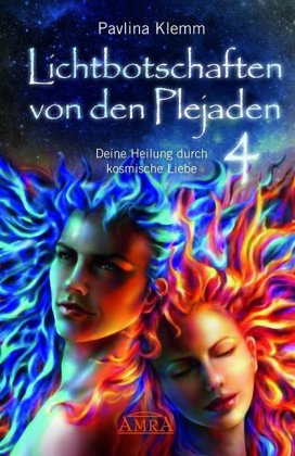 Lichtbotschaften von den Plejaden, Deine Heilung durch kosmische Liebe