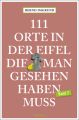 111 Orte in der Eifel, die man gesehen haben muss. Bd.2