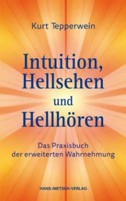 Intuition, Hellsehen und Hellhören