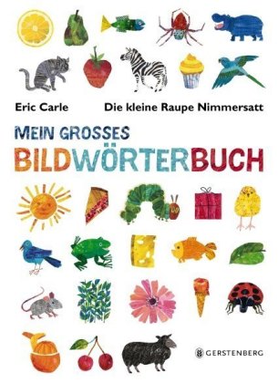 Die kleine Raupe Nimmersatt - Mein großes Bildwörterbuch