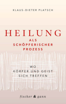 Heilung als schöpferischer Prozess