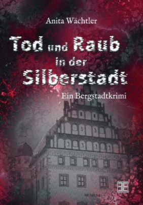 Tod und Raub in der Silberstadt