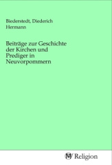 Beiträge zur Geschichte der Kirchen und Prediger in Neuvorpommern