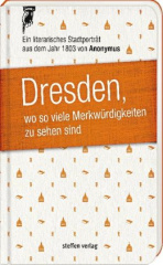 Dresden, wo so viele Merkwürdigkeiten zu sehen sind