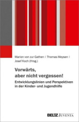 Vorwärts, aber nicht vergessen! - Entwicklungslinien und Perspektiven in der Kinder- und Jugendhilfe