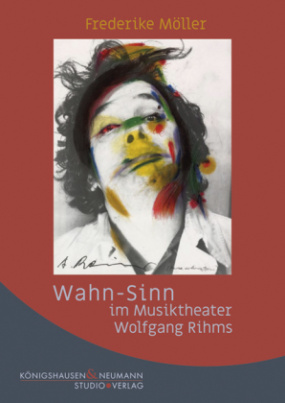 Wahn-Sinn im Musiktheater Wolfgang Rihms