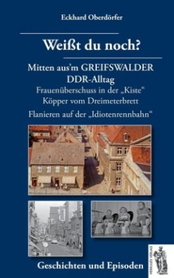 Weißt du noch? Mitten aus'm GREIFSWALDER DDR-Alltag