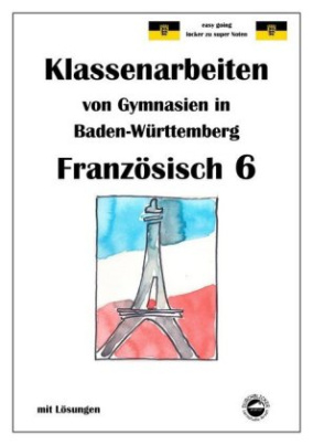 Französisch 6 (nach Découvertes 1) Klassenarbeiten von Gymnasien in Baden-Württemberg mit Lösungen