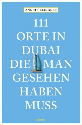 111 Orte in Dubai, die man gesehen haben muss