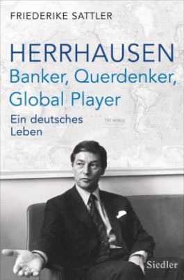 Herrhausen: Banker, Querdenker, Global Player