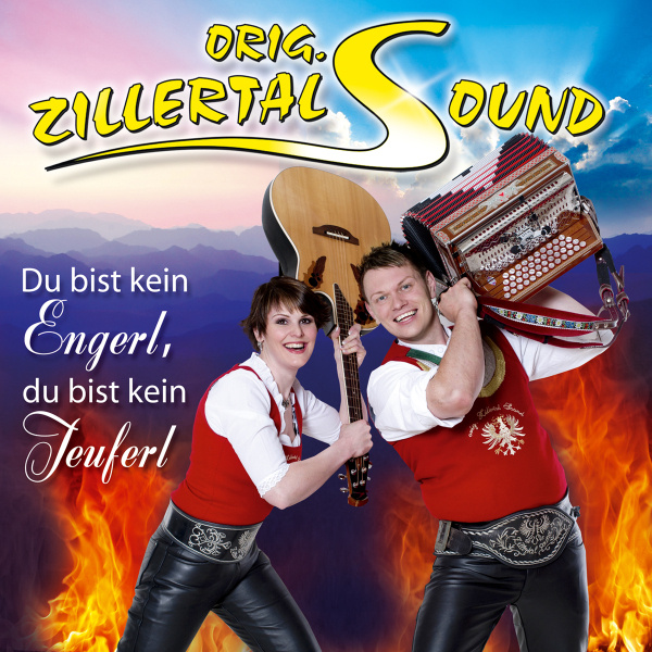 Orig. Zillertal Sound - Du bist kein Engerl, du bist kein Teuferl