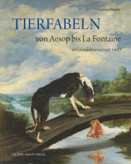 Tierfabeln von Aesop bis La Fontaine in Gemäldeserien seit 1600