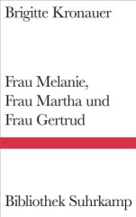 Frau Melanie, Frau Martha und Frau Gertrud