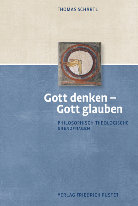 Gott denken - Gott glauben