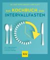 Das Kochbuch zum Intervallfasten